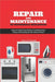 Repair and Maintenance of Household Appliances: A Step-by-Step Practical Guide to Troubleshooting, Fixing, and Extending the Life of Home Devices by Johann M. Schneider