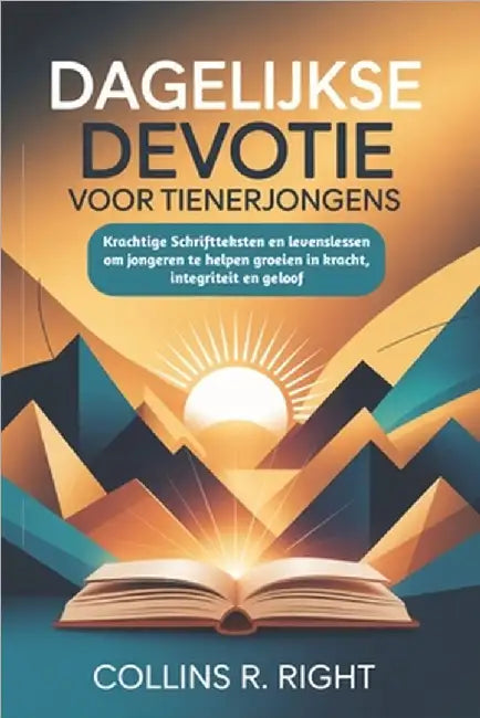 Dagelijkse devotie Voor tienerjongens: Krachtige Schriftteksten en levenslessen om jongeren te helpen groeien in kracht, integriteit en geloof by R. Right, Collins