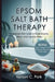 Epsom Salt Bath Therapy: Magnesium-Rich Soaks to Relax Muscles, Detox, and Improve Sleep by Nelson C. Park