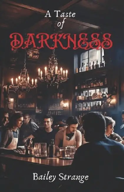 A Taste of Darkness by Bailey Strange
