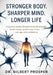 Stronger Body. Sharper Mind. Longer Life: A Science-Backed Blueprint to Build Strength, Boost Energy, Protect Your Brain, and Age with Confidence by Gilbert Prosper