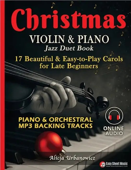Christmas Violin & Piano Jazz Duet Book: 17 Beautiful & Easy-to-Play Carols for Late Beginners with Separate Parts, Lyrics, Online Piano & Orchestral by Urbanowicz, Alicja