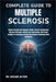 Complete Guide to Multiple Sclerosis: Regain Strength And Empower Health, Chronic Autoimmune Disease Strategies, Holistic Care Approaches, And Expert by Hassan Jayson