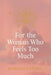 For the Woman Who Feels Too Much by Morgan Loving