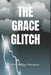 The Grace Glitch by Deborah E. Thompson (Mbs