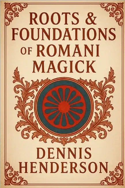 Roots & Foundations of Romani Magick by Henderson, Dennis