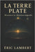 La Terre Plate: Retrouver la vibration originelle by Lambert, Eric