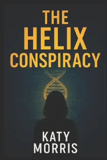 The Helix Conspiracy by Katy Morris