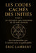 Les Codes Cachés des Initiés - Tome 1 - Les Secrets Que Personne Ne Te Dira Jamais: Les lois invisibles que la société cache au grand public by Eric Lambert
