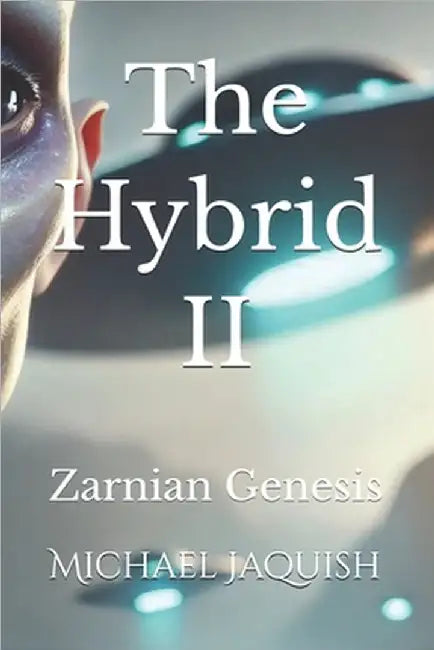 The Hybrid II: Zarnian Genesis by Jaquish, Michael James