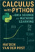Calculus with Python for Data Science and Machine Learning: A Practical Guide to Derivatives, Optimization, and Learning Algorithms by Schwartz, Alice