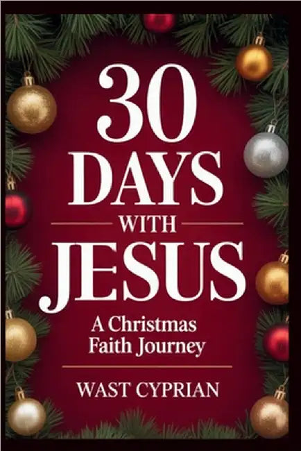 30 Days with Jesus: A Christmas Faith Journey by Cyprian, Wast