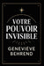 Votre Povoir Invisible: Comment Utiliser La Visualisation Pour Attirer Richesse Et Succès by Napoleon Olicard, Geneviève Behrend