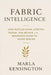 Fabric Intelligence: How Textiles Work, Stretch, Shrink, and Behave, A Beginner's Guide to Smart Sewing: A comprehensive Guide by Schwartz, Alice