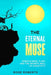 The Eternal Muse: Mindfulness, Flow, and the Infinite Well of Creativity by Rose Roberts