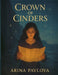 Crown of Cinders by Arina Pavlova