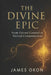 The Divine Epic: From Eternal Counsel to Eternal Consummation by James Okon