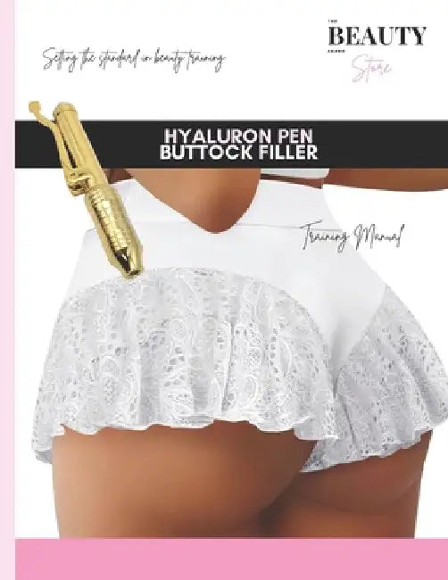Hyaluron Pen Buttock Filler Training Manual by L. K. Tash