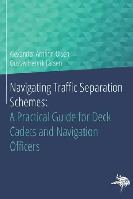 Navigating Traffic Separation Schemes: A Practical Guide for Deck Cadets and Navigation Officers by Gustav Henrik Larson
