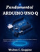 Arduino Uno Q Complete Guide: Comprehensive Techniques for Microcontroller Design & Coding by Kevin J. Wilson