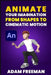 Animate Your Imagination: From Shapes to Cinematic Motion by Adam Freeman