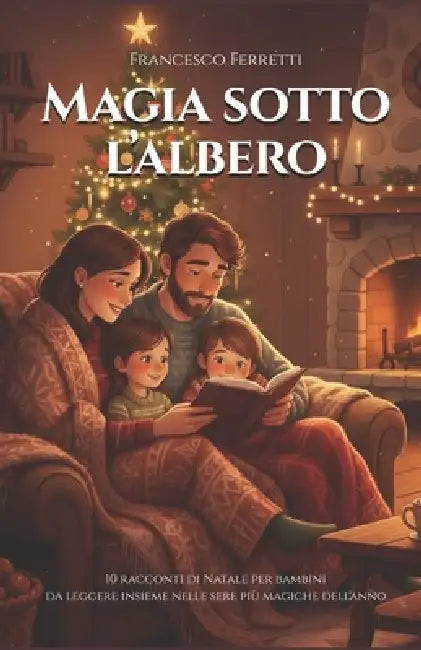 Magia sotto l'Albero: 10 Racconti di Natale per bambini da leggere insieme nelle sere più magiche dell'anno by Francesco Ferretti