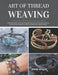 Art of Thread Weaving: Comprehensive book teaching delicate micro macrame jewelry making from beginner basics to advanced craftsmanship by Robert Jb Allen