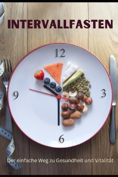 Intervallfasten: Der einfache Weg zu Gesundheit und Vitalität by Rolf Walldorf