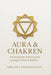 AURA & CHAKREN - Die komplette Anleitung für Energie, Schutz & Balance: Die sieben Chakren erkennen, öffnen und dauerhaft in Balance bringen by Arin Dev Paramahansa