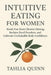 Intuitive Eating for Women: Break Free from Chronic Dieting, Reclaim Food Freedom, and Cultivate Unshakable Body Confidence by Tahlia Quinn