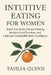 Intuitive Eating for Women: Break Free from Chronic Dieting, Reclaim Food Freedom, and Cultivate Unshakable Body Confidence by Tahlia Quinn
