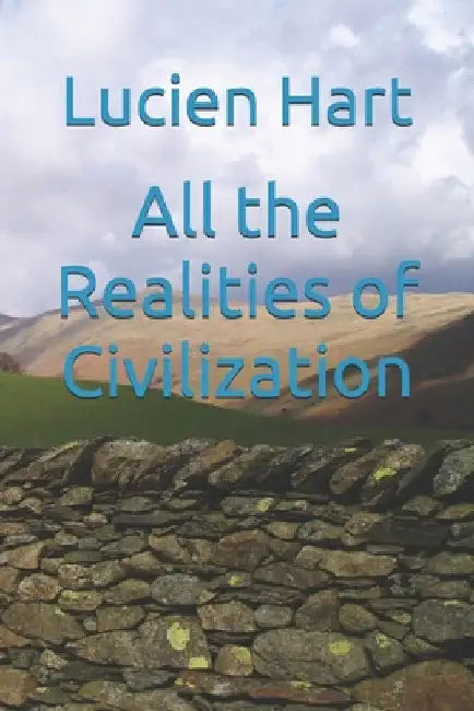 All the Realities of Civilization by Lucien Hart