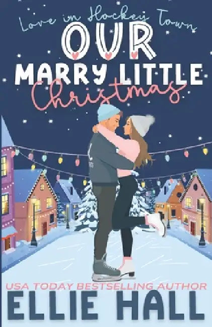 Our Marry Little Christmas: a sweet hockey romcom by Ellie Hall