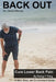 Back Out: Cure lower back pain by doing 1 thing by James Murray