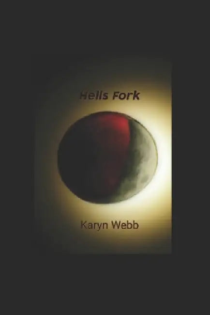 Hells Fork by Karyn Webb