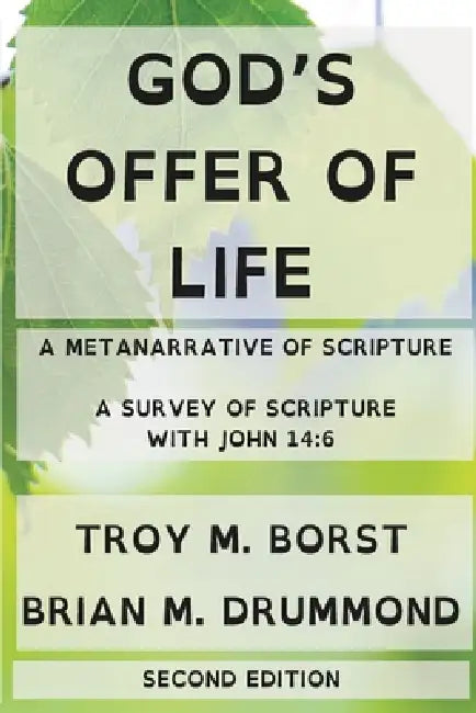 God's Offer of Life: A Survey of Scripture with John 14:6 by Brian M. Drummond, Troy M. Borst