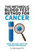 The Metabolic Blood Test Method for Cancer: Track, Measure, Adapt, And Control Your Healing by Yahia Anane