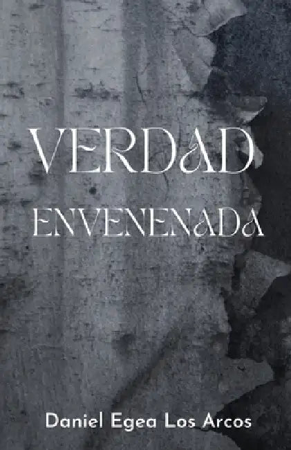 Verdad Envenenada by Daniel Egea Los Arcos