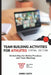 Team-Building Activities For Athletes: Virtual Edition: 36 Activities for Online Practices and Team Meetings by James Leath