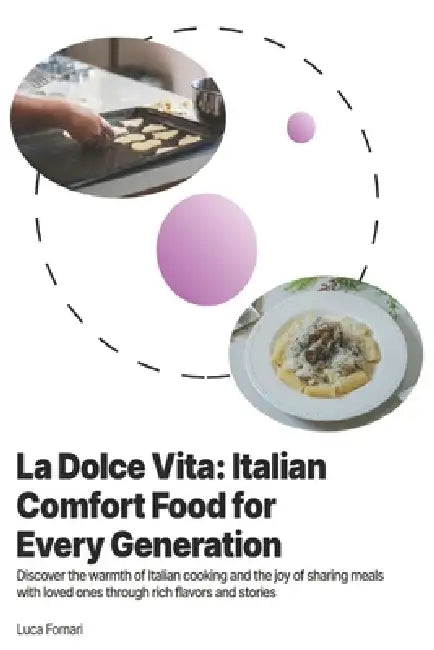 La Dolce Vita: Italian Comfort Food for Every Generation by Luca Fornari
