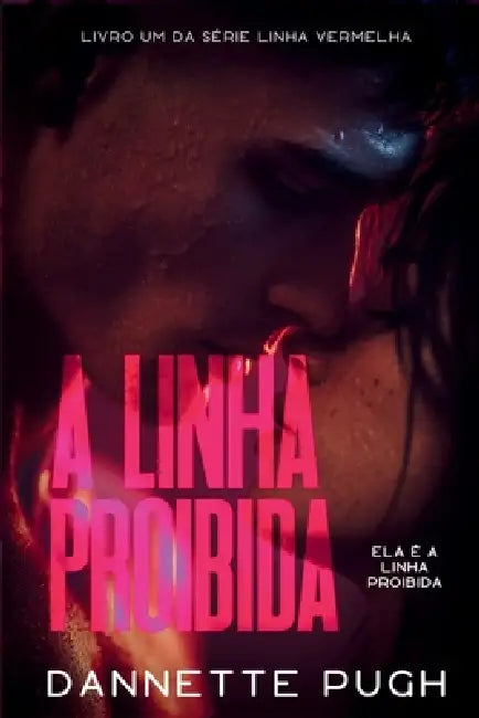 A Linha Proibida: Um Romance Picante de Amor Proibido by Dannette Pugh