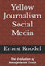 Yellow Journalism Social Media: The Evolution of Manipulated Truth by Barbara Knodel, Ernest Knodel