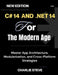 C# 14 and .NET 10 For The Modern Age: Your Complete Handbook for Cloud-Native, Secure, and Scalable Solutions By by Charlie Steve