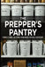 The Prepper's Pantry: Staple Foods, Building your deep storage inventory.: Build The Perfect Emergency Pantry & Survive Disaster with Expert Short & L by Josiah Stone