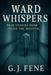 Ward Whispers: True Stories from Inside the Hospital by G. J. Fene