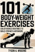 101 Body-Weight Exercises: Calisthenics Routines to Build Strength Anywhere by Tyson A. Wiggins