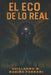 El Eco de Lo Real by Guillermo Nicolas Mariño Ferrari
