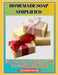 Homemade Soap Simplified: From Basic Recipes to Branding-Launch Your Craft Soap Business Today by Leonardo Fraser