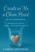 Create In Me A Clean Heart: 90-Day Devotional: A Heartfelt Journey of Renewal, Reflection, and Spiritual Intimacy with God by Camoa Louloudi