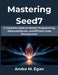 Mastering Seed7: A Complete Guide to Modern Programming, Advanced Syntax, and Efficient Code Development by Andre M. Egan